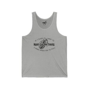 Ruin Everything • Unisex Jersey Tank