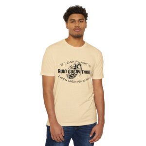 Ruin Everything [Black Print] Unisex CVC Jersey T-shirt