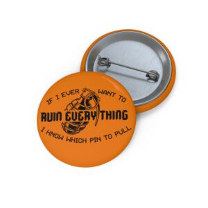 Ruin Everything • Metal Button Pin